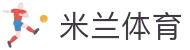 米兰体育（中国）官网APP下载| Milan Sports